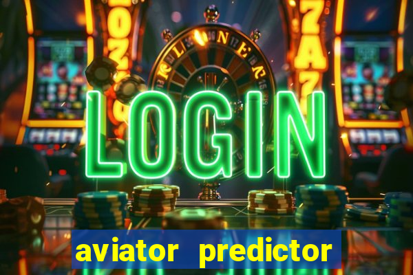 aviator predictor v4.0 download